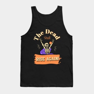 The Dead Shall Rise Again Tank Top